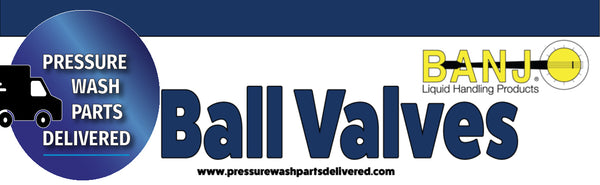 Pressure Wash Ball Valves by BANJO